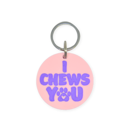 I Chews You